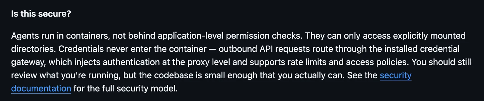 NanoClaw README FAQ answer to Is this secure, stating agents run in containers, can only access explicitly mounted directories, and credentials never enter the container